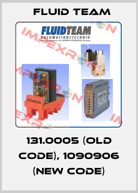 131.0005 (old code), 1090906 (new code) Fluid Team