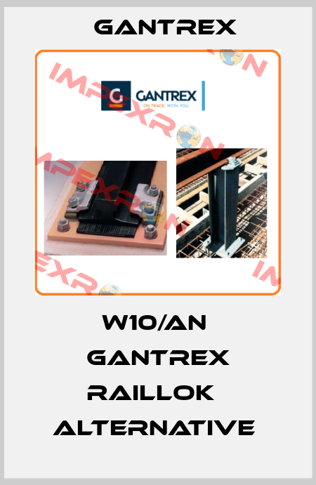 W10/AN  GANTREX RailLok   alternative  Gantrex