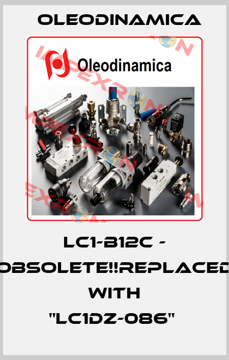 LC1-B12C - Obsolete!!Replaced with "LC1DZ-086"  OLEODINAMICA