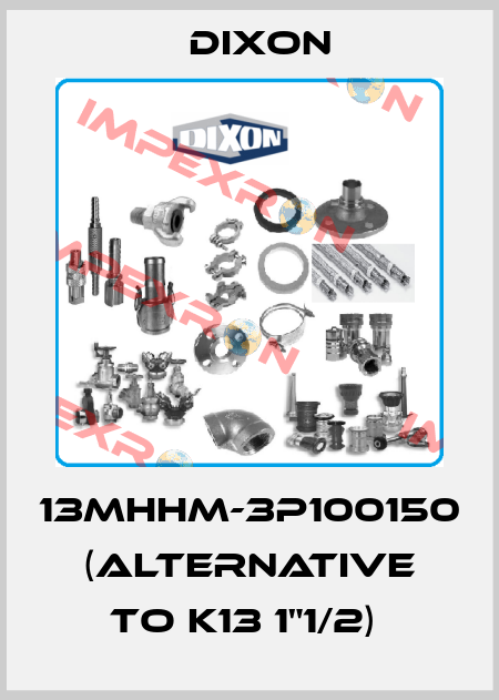 13MHHM-3P100150 (Alternative to K13 1"1/2)  Dixon