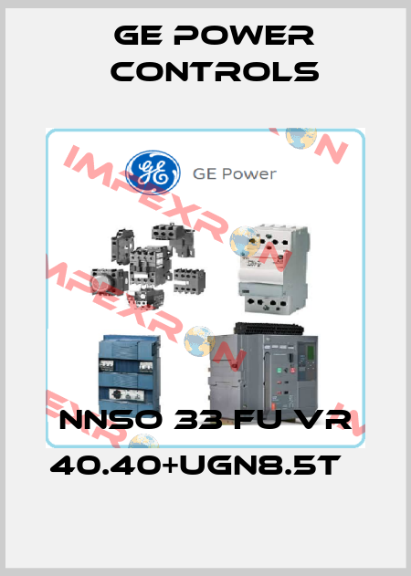 NNSO 33 FU VR 40.40+UGN8.5T   GE Power Controls