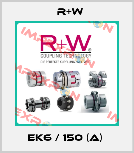 EK6 / 150 (A)  R+W