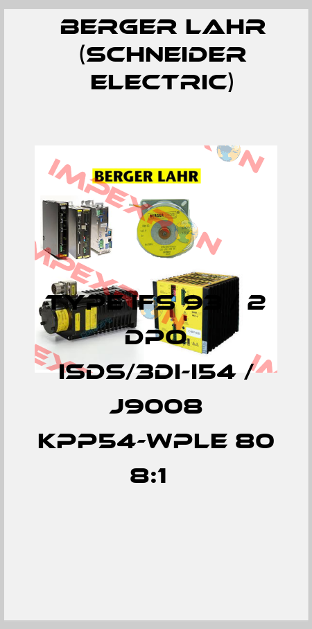 Type IFS 93 / 2 DPO ISDS/3DI-I54 / J9008 KPP54-WPLE 80 8:1   Berger Lahr (Schneider Electric)