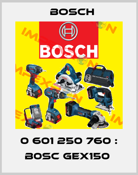 0 601 250 760 : B0SC Gex150  Bosch