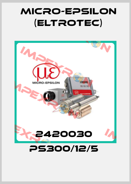 2420030  PS300/12/5  Micro-Epsilon (Eltrotec)