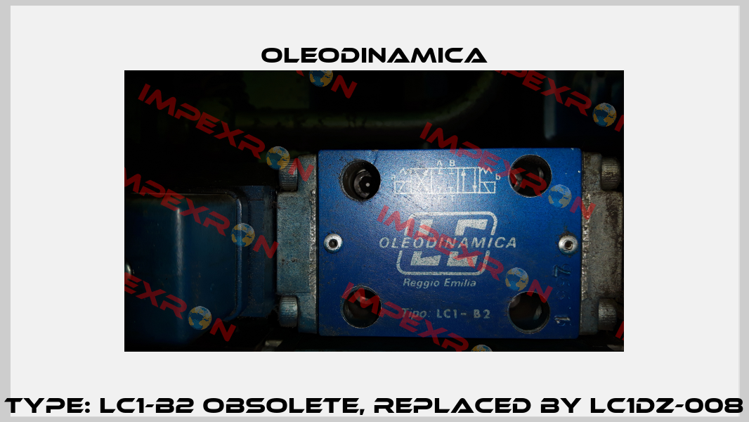 Type: LC1-B2 obsolete, replaced by LC1DZ-008 OLEODINAMICA